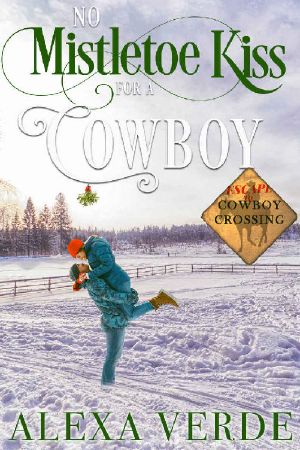[Escape to Cowboy Crossing 06] • No Mistletoe Kiss for a Cowboy
